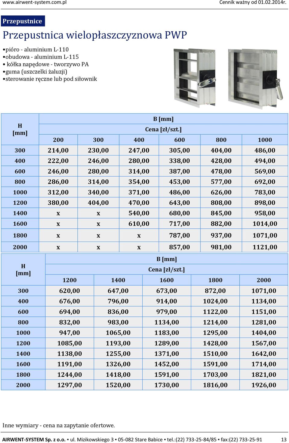 200 300 400 600 800 1000 300 214,00 230,00 247,00 305,00 404,00 486,00 400 222,00 246,00 280,00 338,00 428,00 494,00 600 246,00 280,00 314,00 387,00 478,00 569,00 800 286,00 314,00 354,00 453,00