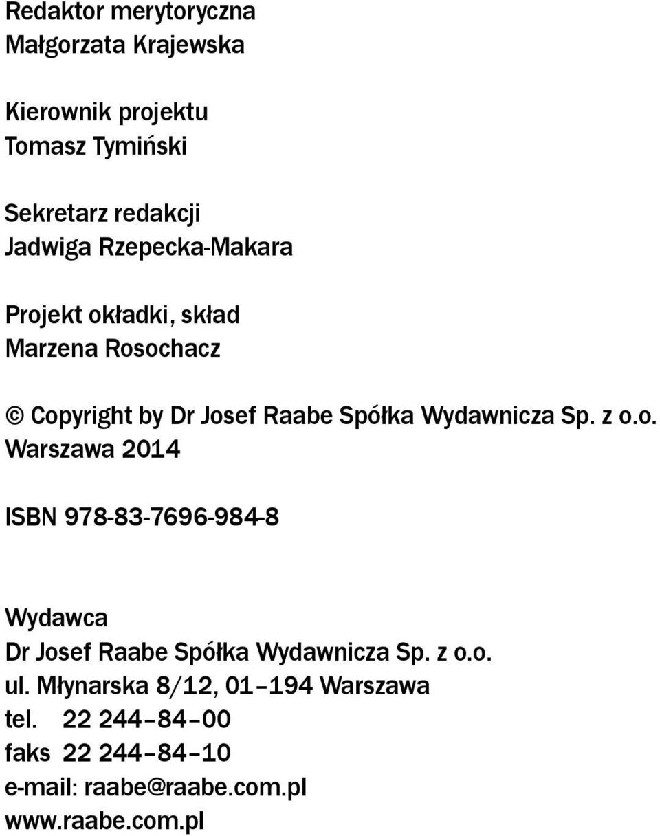 z o.o. Warszawa 2014 ISBN 978-83-7696-984-8 Wydawca Dr Josef Raabe Spółka Wydawnicza Sp. z o.o. ul.