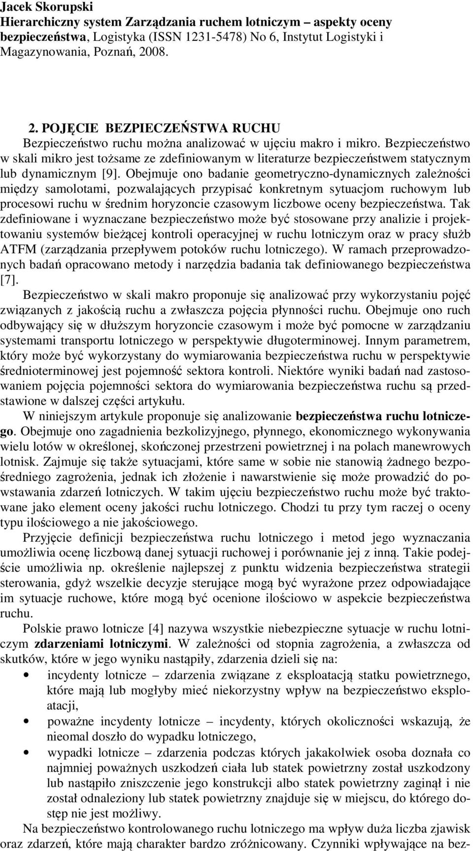 Bezpieczeństwo w sali miro jest tożsame ze zdefiniowanym w literaturze bezpieczeństwem statycznym lub dynamicznym [9].