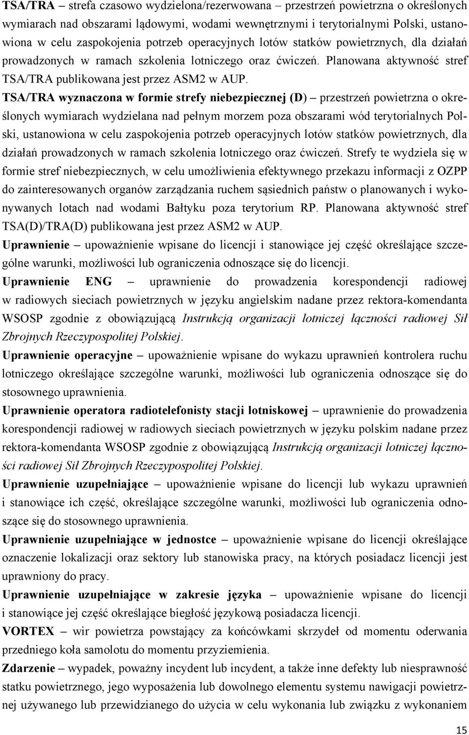 TSA/TRA wyznaczona w formie strefy niebezpiecznej (D) przestrzeń powietrzna o określonych wymiarach wydzielana nad pełnym morzem poza obszarami wód terytorialnych Polski, ustanowiona w celu