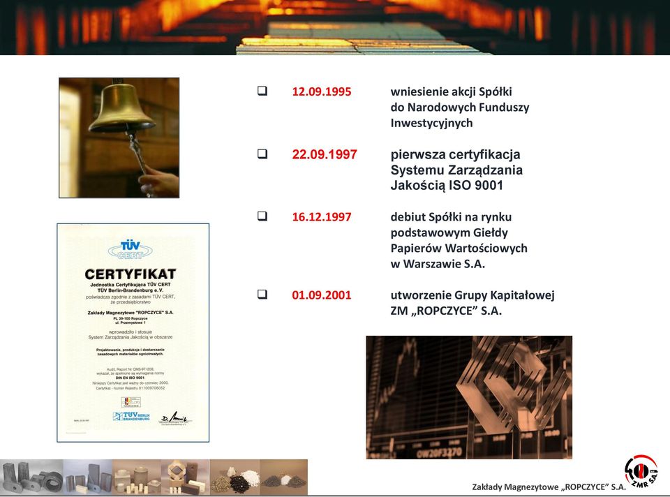 1997 pierwsza certyfikacja Systemu Zarządzania Jakością ISO 9001 16.12.