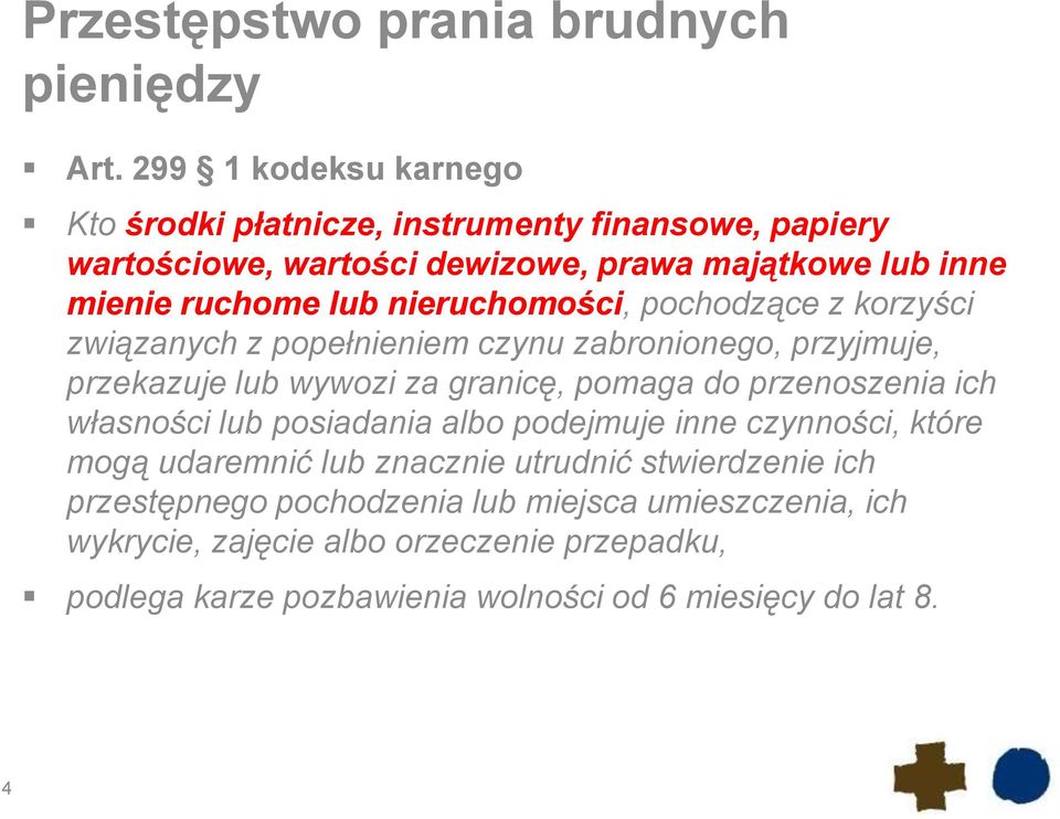 nieruchomości, pochodzące z korzyści związanych z popełnieniem czynu zabronionego, przyjmuje, przekazuje lub wywozi za granicę, pomaga do przenoszenia ich