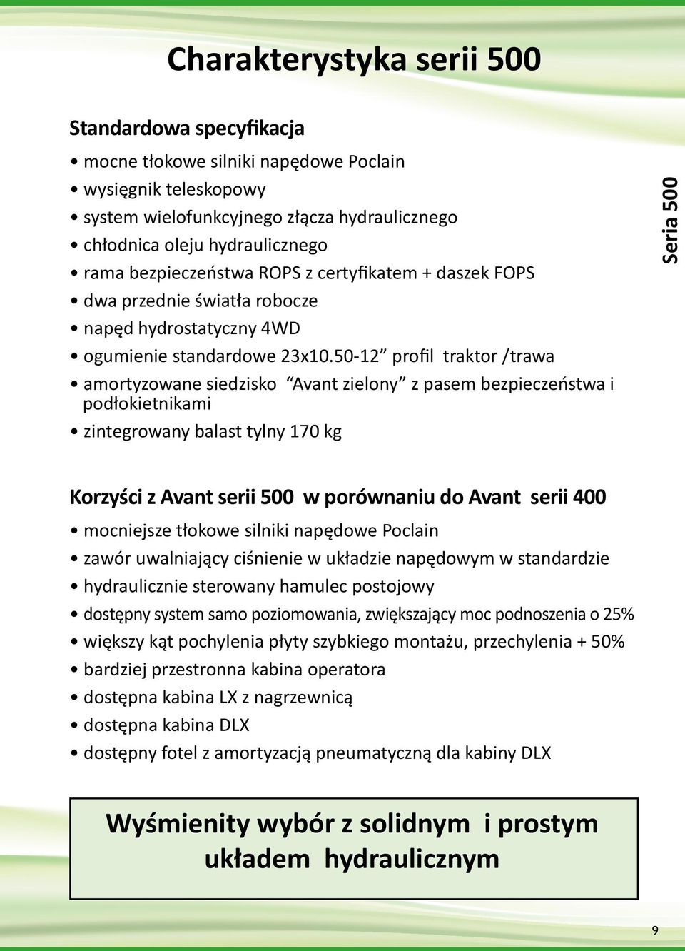 50-12 profil traktor /trawa amortyzowane siedzisko Avant zielony z pasem bezpieczeństwa i podłokietnikami zintegrowany balast tylny 170 kg Seria 500 Korzyści z Avant serii 500 w porównaniu do Avant