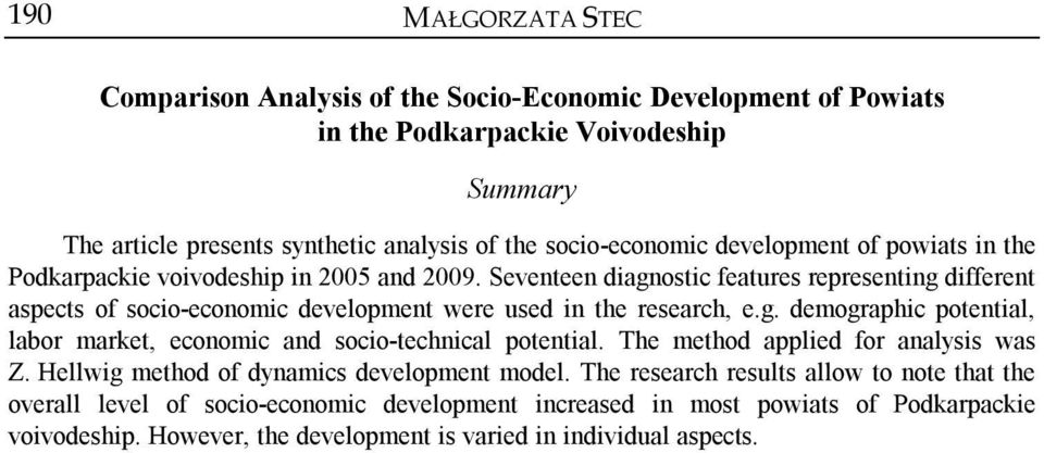 The method applied for analysis was Z. Hellwig method of dynamics development model.