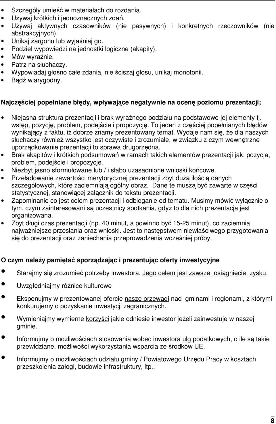 Bądź wiarygodny. Najczęściej popełniane błędy, wpływające negatywnie na ocenę poziomu prezentacji; Niejasna struktura prezentacji i brak wyraźnego podziału na podstawowe jej elementy tj.