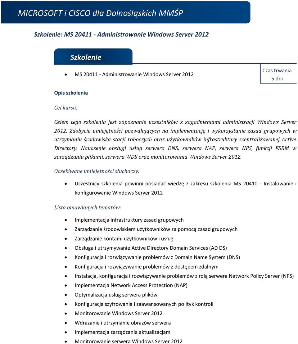 Nauczenie obsługi usług serwera DNS, serwera NAP, serwera NPS, funkcji FSRM w zarządzaniu plikami, serwera WDS oraz monitorowania Windows Server 2012.