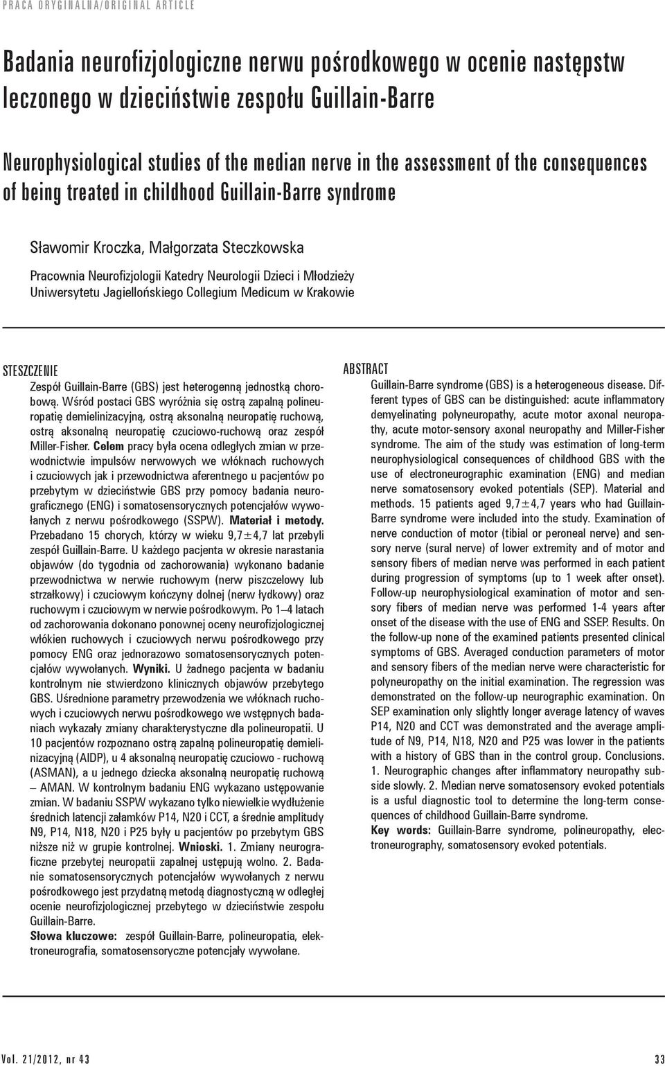 Medicum w Krakowie STESZCZENIE Zespół Guillain-Barre (GBS) jest heterogenną jednostką chorobową.