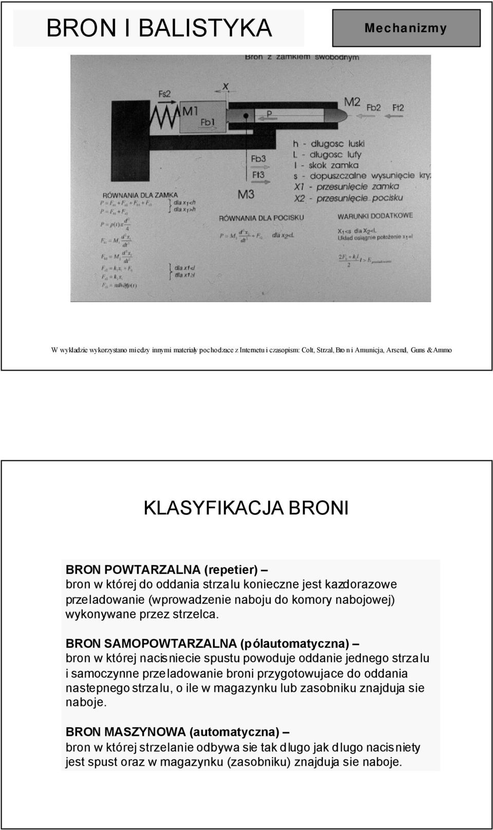 BRON SAMOPOWTARZALNA (pólautomatyczna) bron w której nacisniecie spustu powoduje oddanie jednego strzalu i samoczynne przeladowanie broni przygotowujace do oddania nastepnego strzalu, o