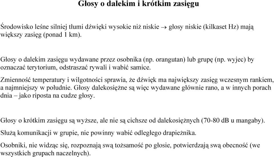 Zmienność temperatury i wilgotności sprawia, że dźwięk ma największy zasięg wczesnym rankiem, a najmniejszy w południe.