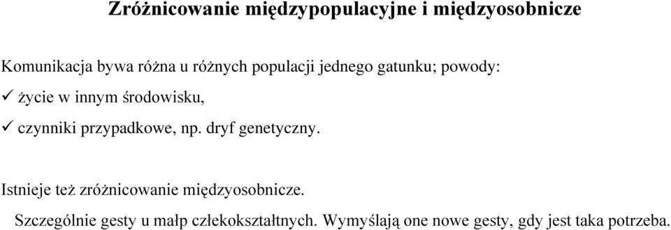 przypadkowe, np. dryf genetyczny. Istnieje też zróżnicowanie międzyosobnicze.