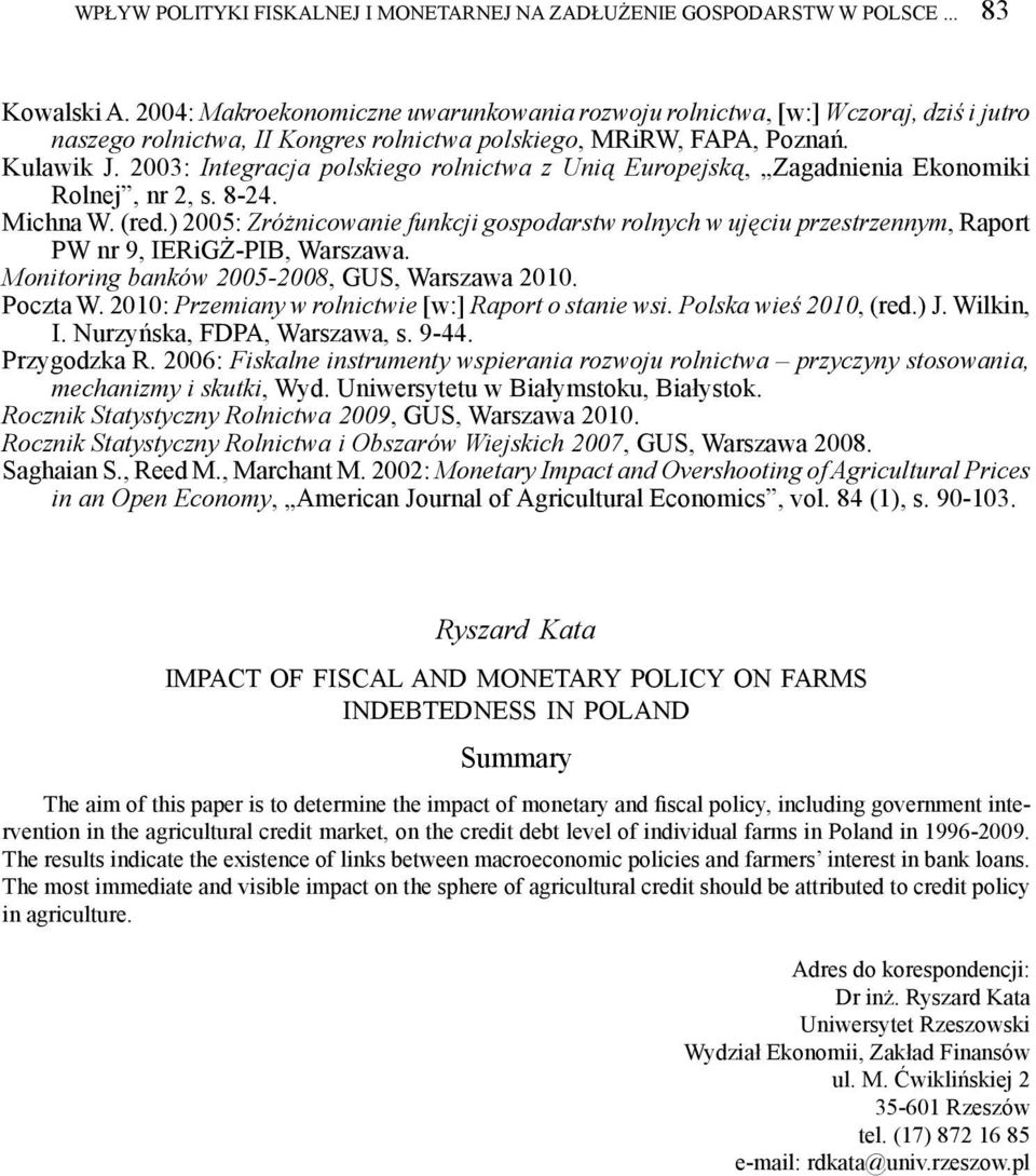 2003: Integracja polskiego rolnictwa z Unią Europejską, Zagadnienia Ekonomiki Rolnej, nr 2, s. 8-24. Michna W. (red.