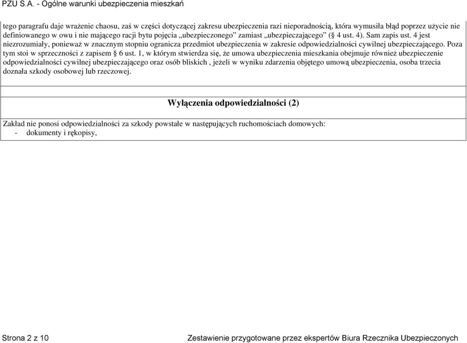 4 jest niezrozumiały, ponieważ w znacznym stopniu ogranicza przedmiot ubezpieczenia w zakresie odpowiedzialności cywilnej ubezpieczającego. Poza tym stoi w sprzeczności z zapisem 6 ust.