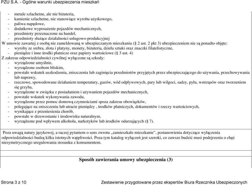 2 pkt 3) ubezpieczeniem nie są ponadto objęte: - wyroby ze srebra, złota i platyny, monety, biżuteria, dzieła sztuki oraz znaczki filatelistyczne, - pieniądze i inne środki płatnicze oraz papiery