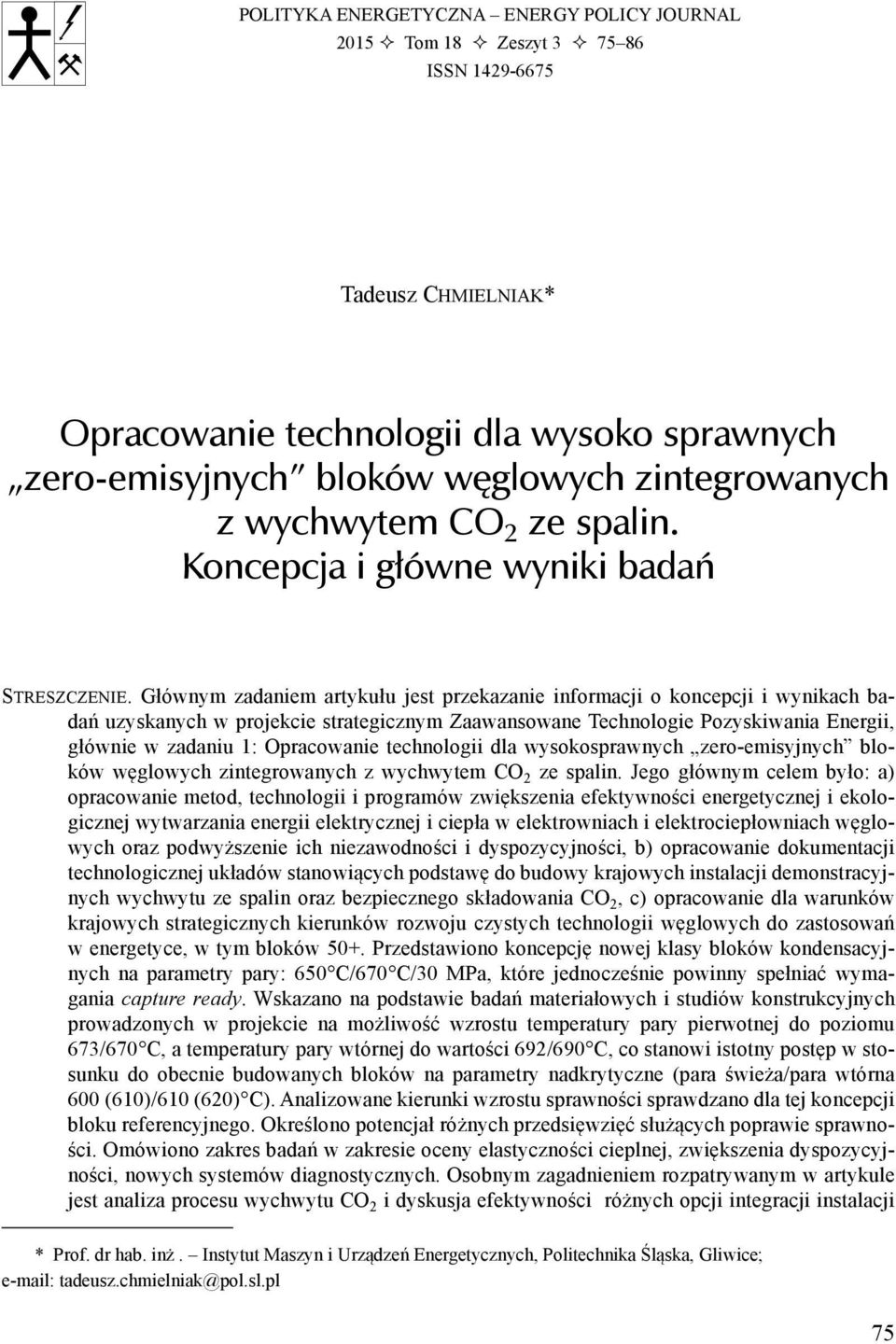 Głównym zadaniem artykułu jest przekazanie informacji o koncepcji i wynikach badań uzyskanych w projekcie strategicznym Zaawansowane Technologie Pozyskiwania Energii, głównie w zadaniu 1: Opracowanie