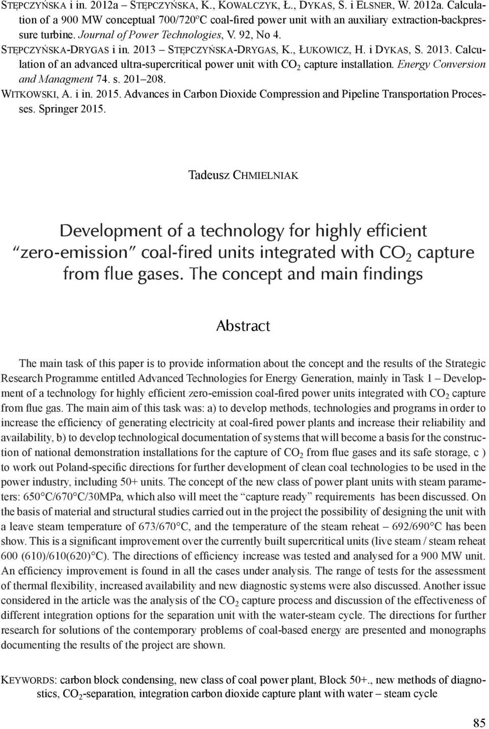 Energy Conversion and Managment 74. s. 201 208. Witkowski, A. i in. 2015. Advances in Carbon Dioxide Compression and Pipeline Transportation Processes. Springer 2015.