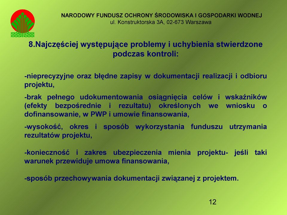 dofinansowanie, w PWP i umowie finansowania, -wysokość, okres i sposób wykorzystania funduszu utrzymania rezultatów projektu, -konieczność i