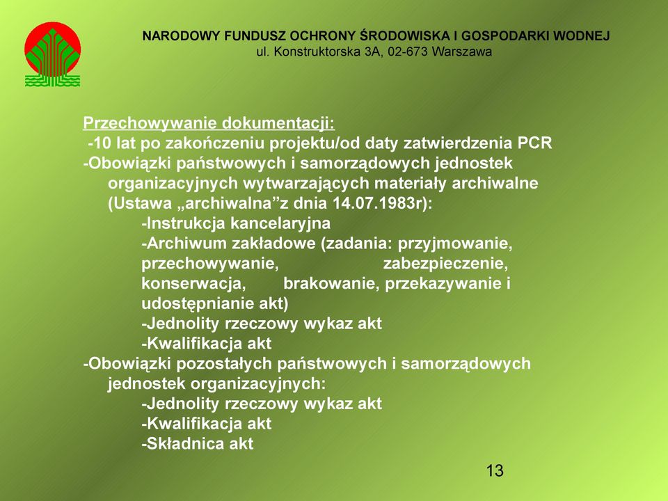 1983r): -Instrukcja kancelaryjna -Archiwum zakładowe (zadania: przyjmowanie, przechowywanie, zabezpieczenie, konserwacja, brakowanie,