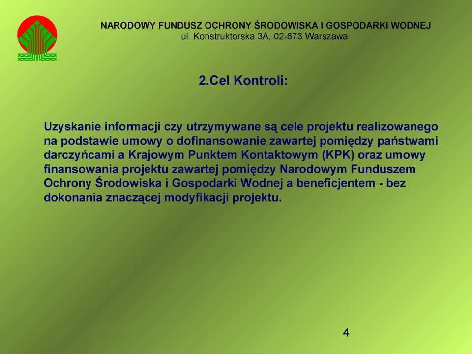 Kontaktowym (KPK) oraz umowy finansowania projektu zawartej pomiędzy Narodowym Funduszem