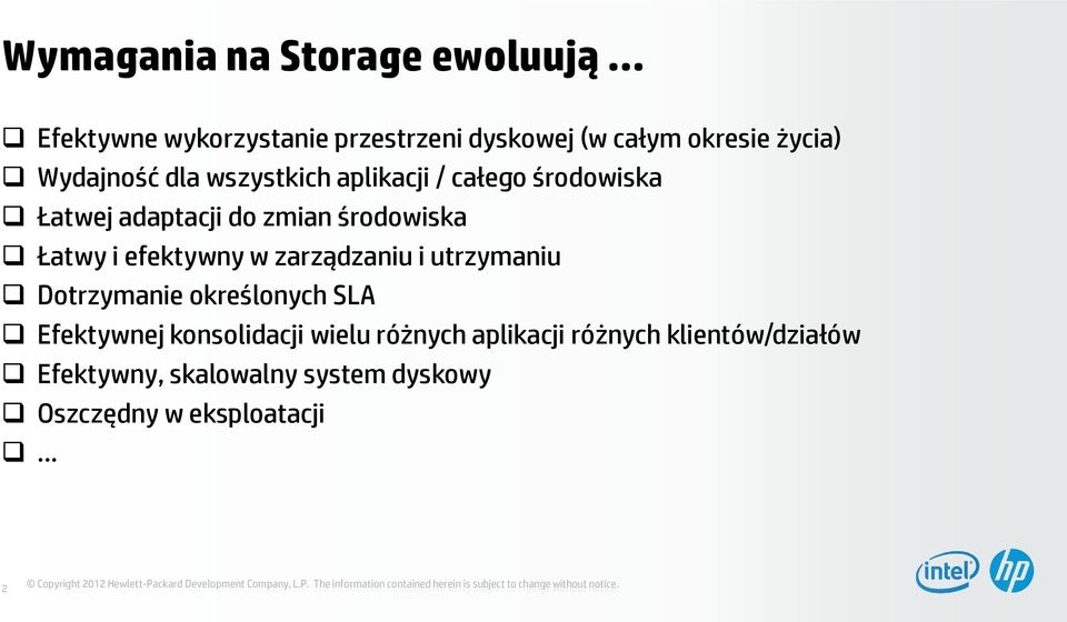 adaptacji do zmian środowiska Łatwy i efektywny w zarządzaniu i utrzymaniu Dotrzymanie określonych SLA Efektywnej konsolidacji wielu