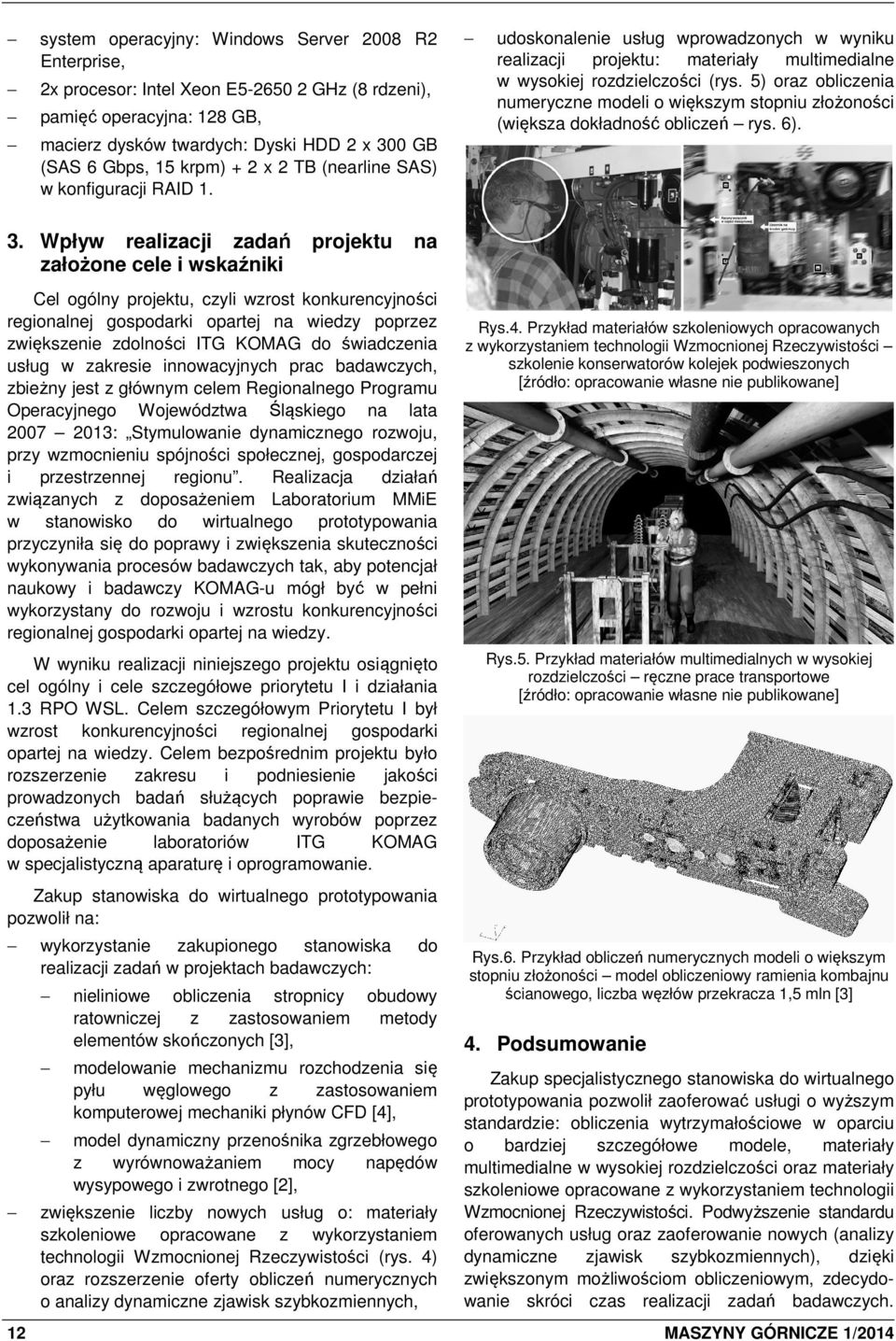 Wpływ realizacji zadań założone cele i wskaźniki projektu udoskonalenie usług wprowadzonych w wyniku realizacji projektu: materiały multimedialne w wysokiej rozdzielczości (rys.