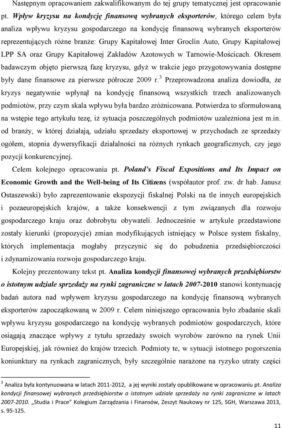 Kapitałowej Inter Groclin Auto, Grupy Kapitałowej LPP SA oraz Grupy Kapitałowej Zakładów Azotowych w Tarnowie-Mościcach.