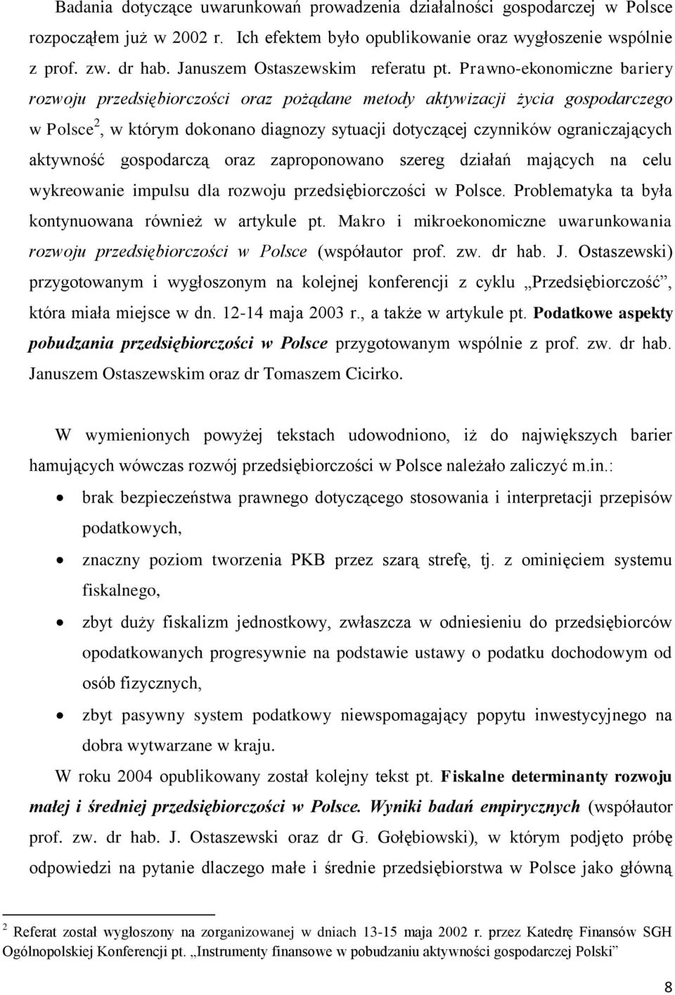 Prawno-ekonomiczne bariery rozwoju przedsiębiorczości oraz pożądane metody aktywizacji życia gospodarczego w Polsce 2, w którym dokonano diagnozy sytuacji dotyczącej czynników ograniczających