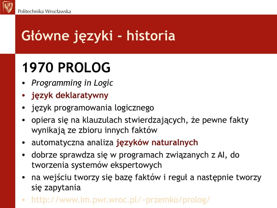 języków naturalnych dobrze sprawdza się w programach związanych z AI, do tworzenia systemów ekspertowych na