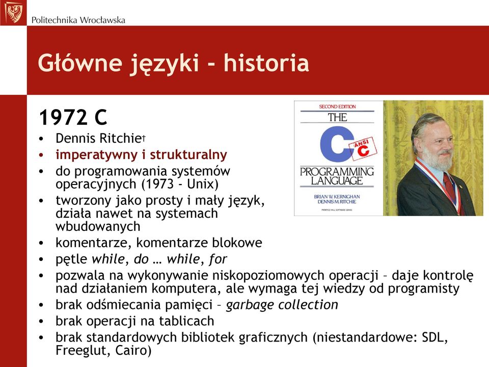 pozwala na wykonywanie niskopoziomowych operacji daje kontrolę nad działaniem komputera, ale wymaga tej wiedzy od programisty brak