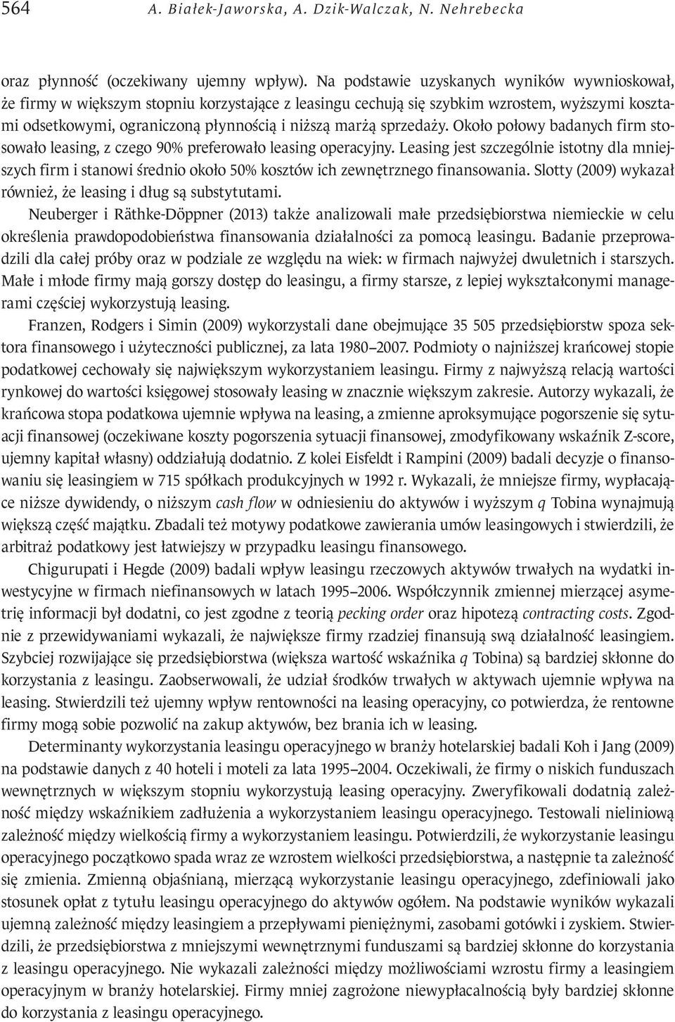 sprzedaży. Około połowy badanych firm stosowało leasing, z czego 90% preferowało leasing operacyjny.