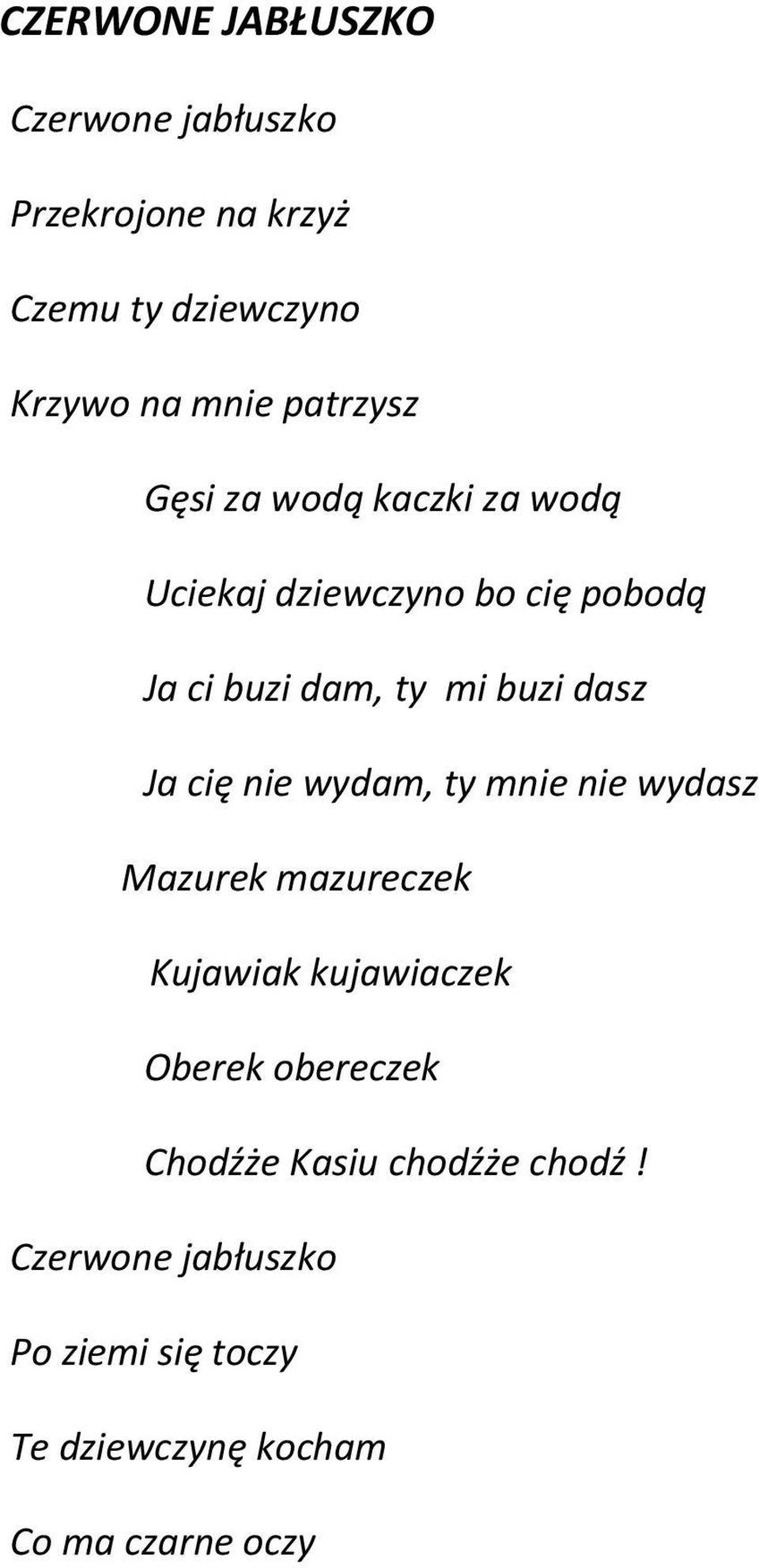 dasz Ja cię nie wydam, ty mnie nie wydasz Mazurek mazureczek Kujawiak kujawiaczek Oberek obereczek