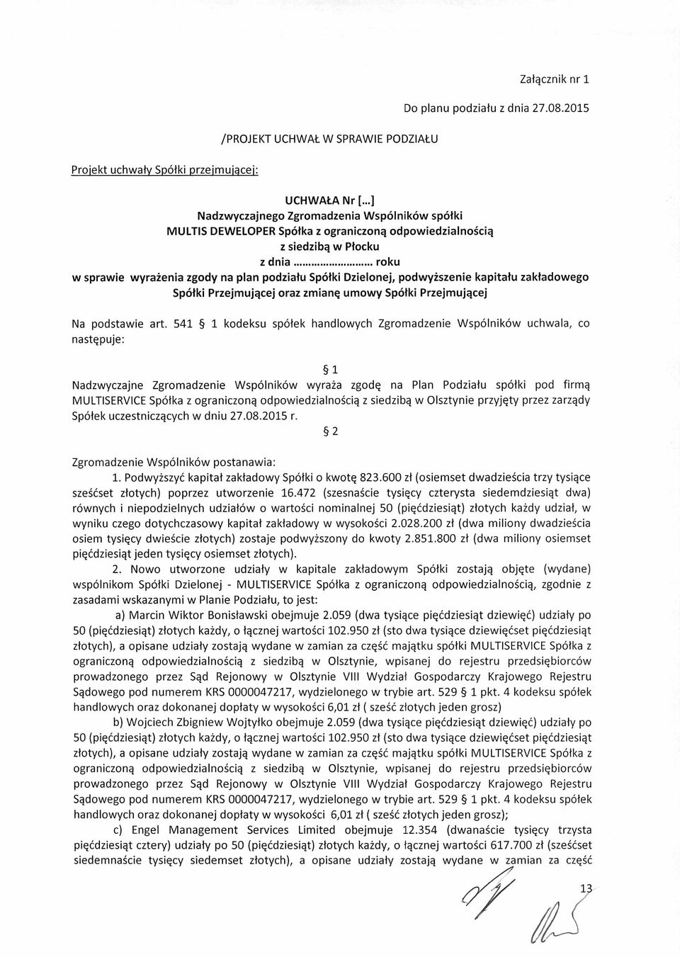 siedzibą w Płocku z dnia roku w sprawie wyrażenia zgody na plan podziału Spółki Dzielonej, podwyższenie kapitału zakładowego Spółki Przejmującej oraz zmianę umowy Spółki Przejmującej Na podstawie art.