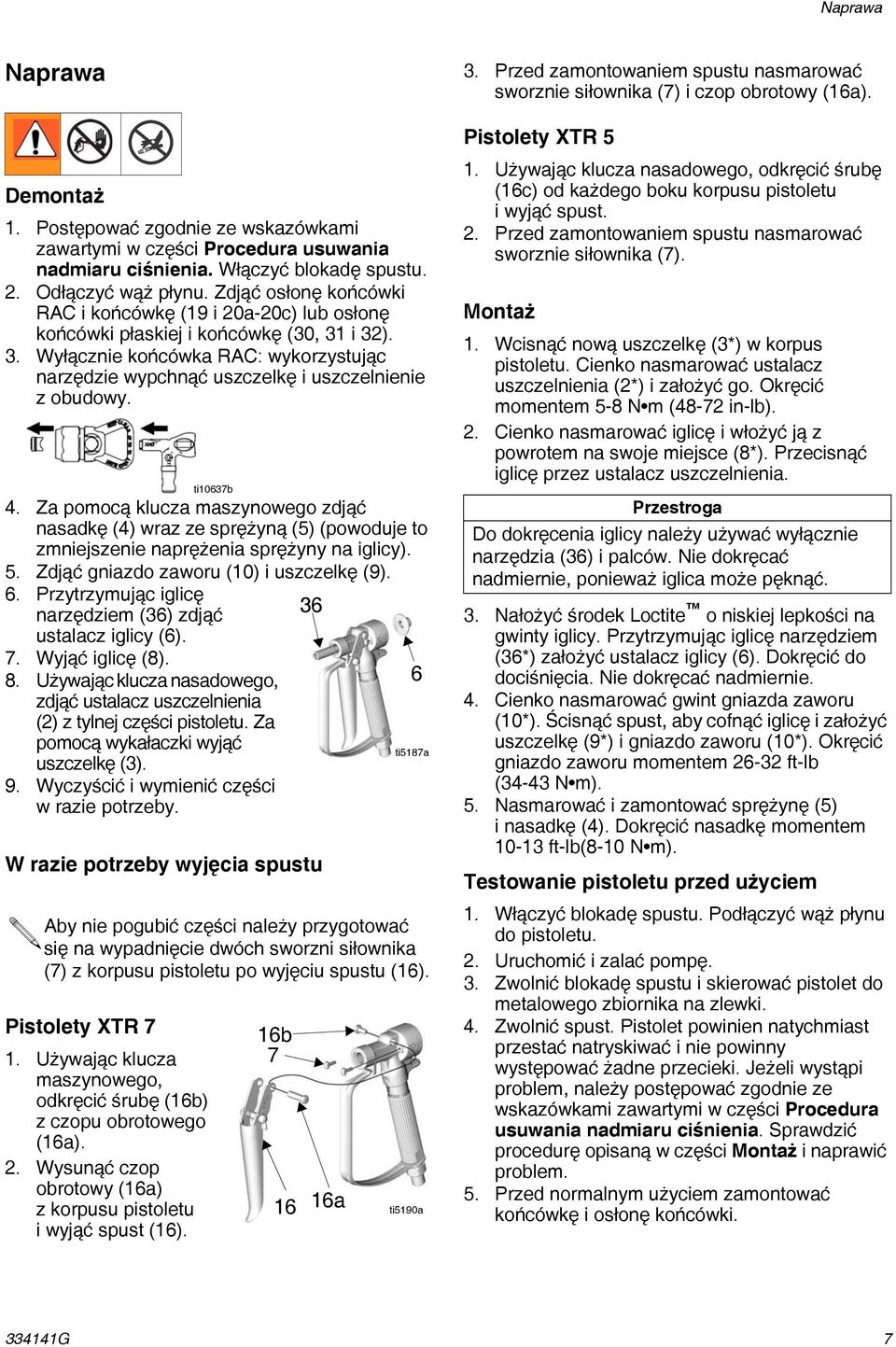 Za pomocą klucza maszynowego zdjąć nasadkę (4) wraz ze sprężyną (5) (powoduje to zmniejszenie naprężenia sprężyny na iglicy). 5. Zdjąć gniazdo zaworu (10) i uszczelkę (9). 6.