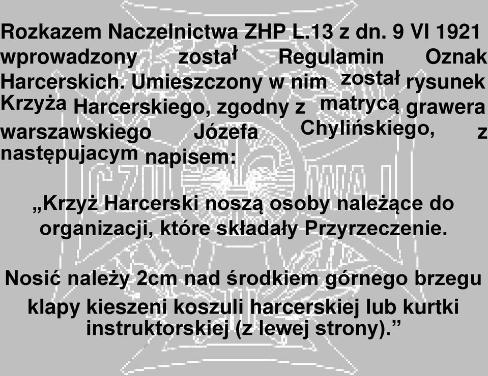 Józefa z następujacym napisem: Krzyż Harcerski noszą osoby należące do organizacji, które składały