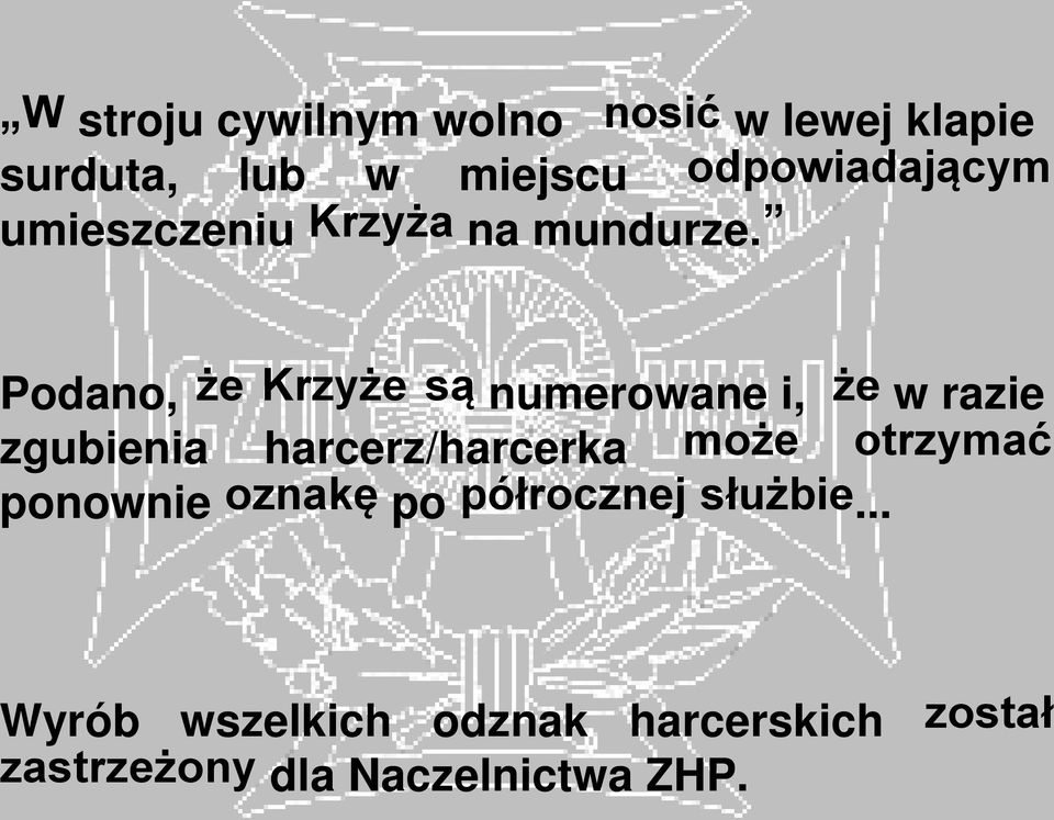 Podano, że Krzyże są numerowane i, że w razie zgubienia harcerz/harcerka może