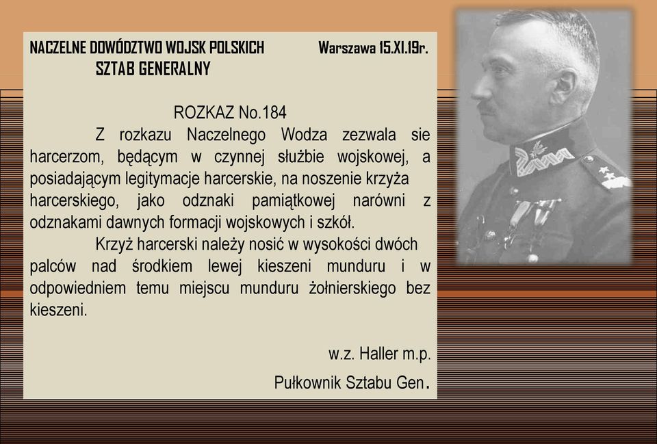 na noszenie krzyża harcerskiego, jako odznaki pamiątkowej narówni z odznakami dawnych formacji wojskowych i szkół.