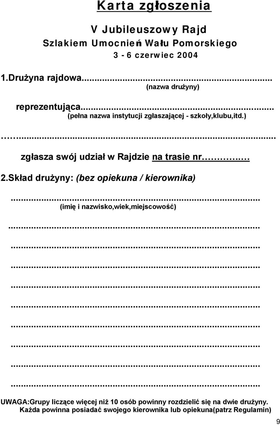 2.Skład drużyny: (bez opiekuna / kierownika) (imię i nazwisko,wiek,miejscowość).