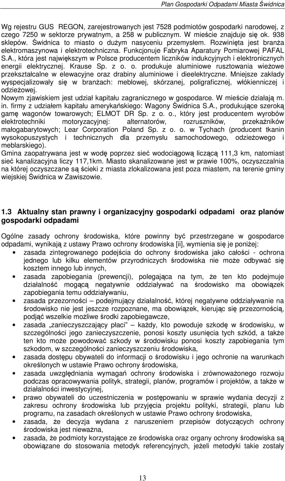 aratury Pomiarowej PAFAL S.A., która jest najwikszym w Polsce producentem liczników indukcyjnych i elektronicznych energii elektrycznej. Krause Sp. z o.