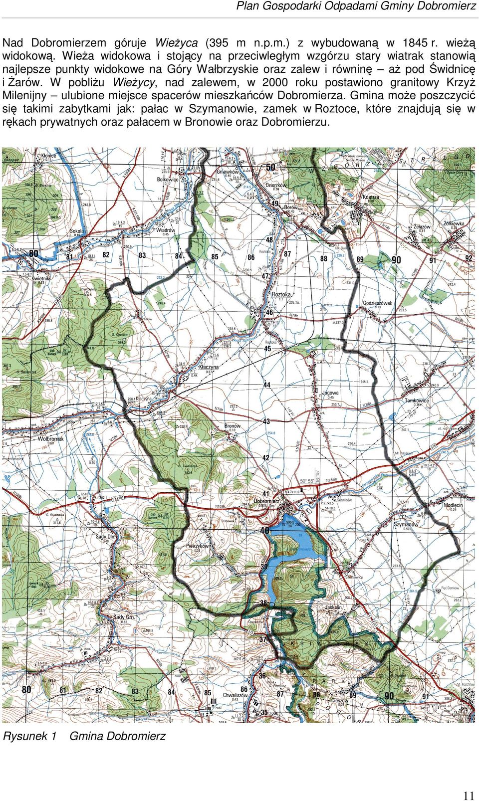 i arów. W pobli u Wie ycy, nad zalewem, w 2000 roku postawiono granitowy Krzy Milenijny ulubione miejsce spacerów mieszka ców Dobromierza.