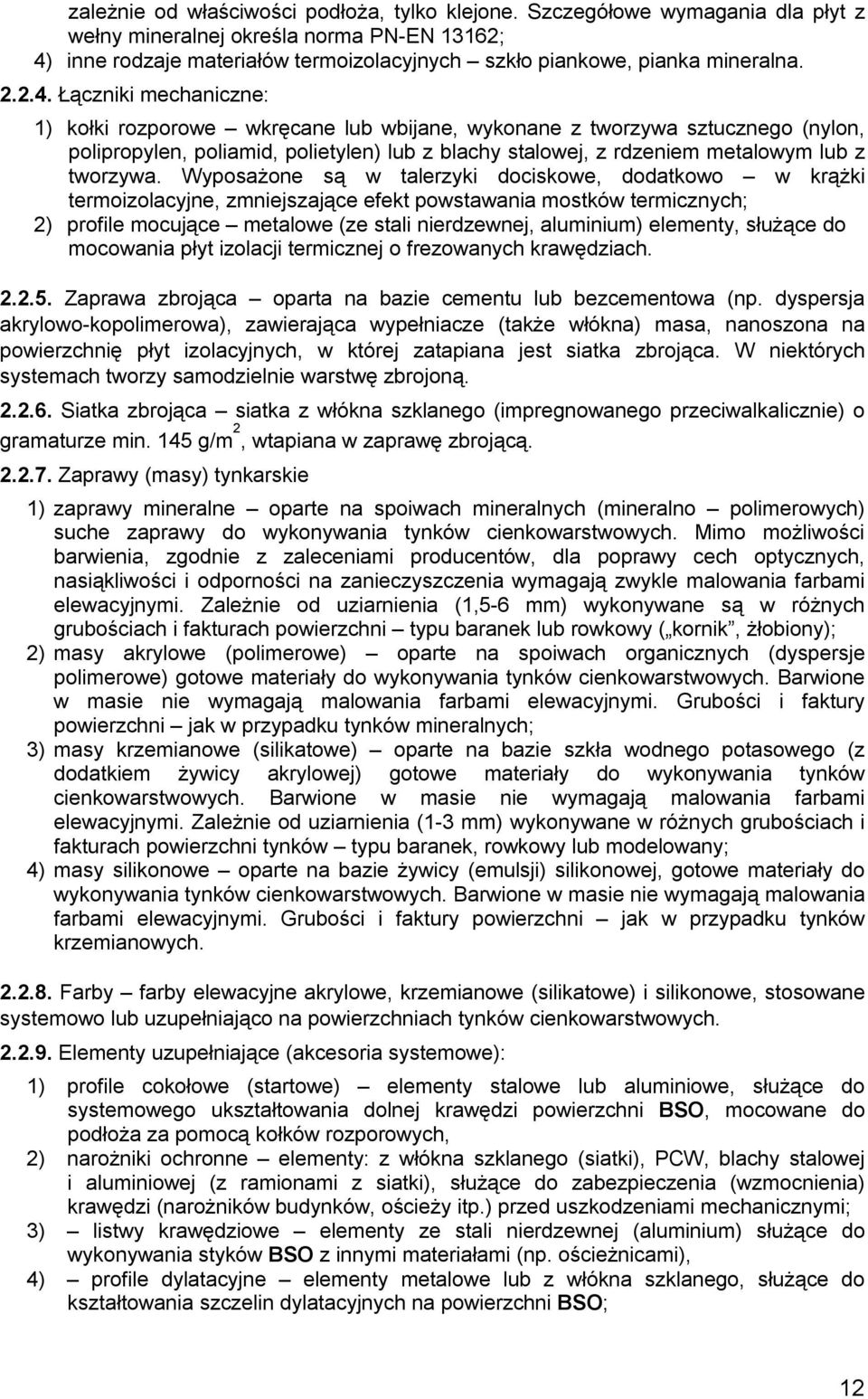 inne rodzaje materiałów termoizolacyjnych szkło piankowe, pianka mineralna. 2.2.4.