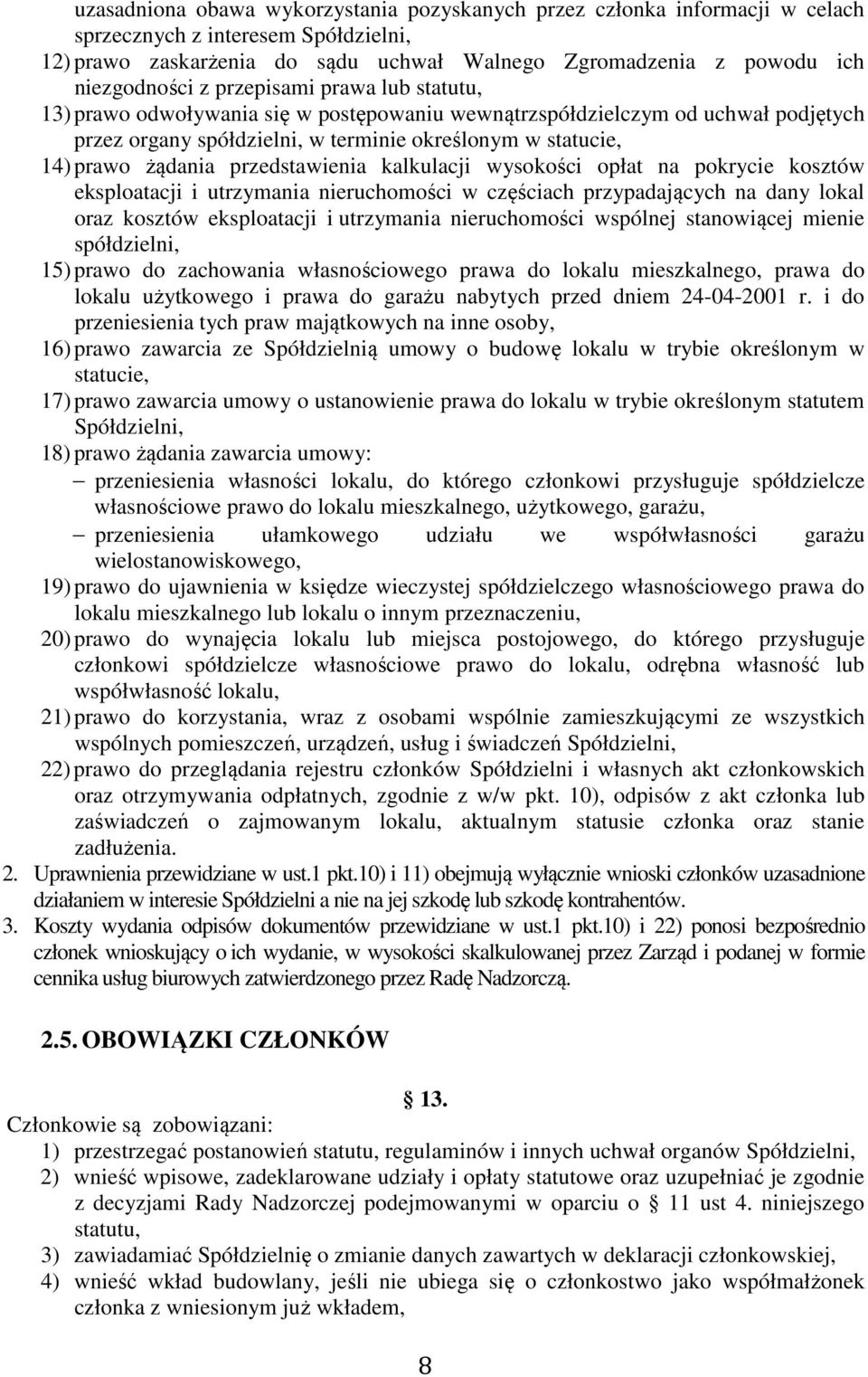 przedstawienia kalkulacji wysokości opłat na pokrycie kosztów eksploatacji i utrzymania nieruchomości w częściach przypadających na dany lokal oraz kosztów eksploatacji i utrzymania nieruchomości