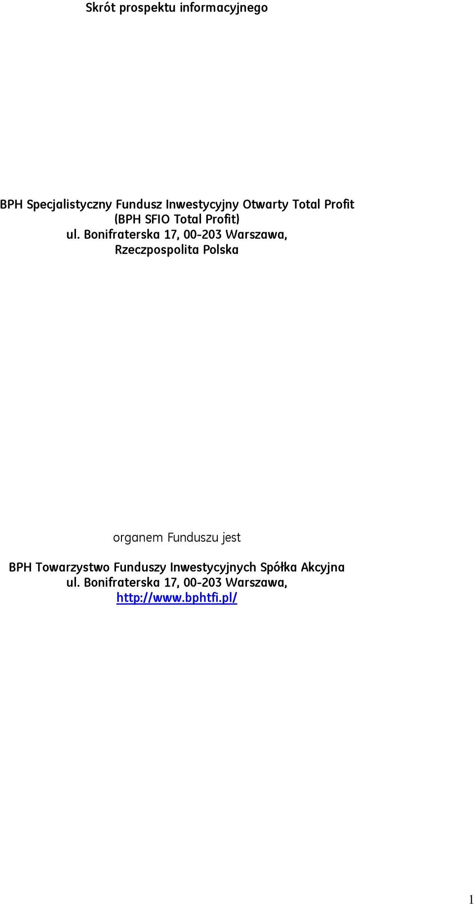 Bonifraterska 17, 00-203 Warszawa, Rzeczpospolita Polska organem Funduszu jest