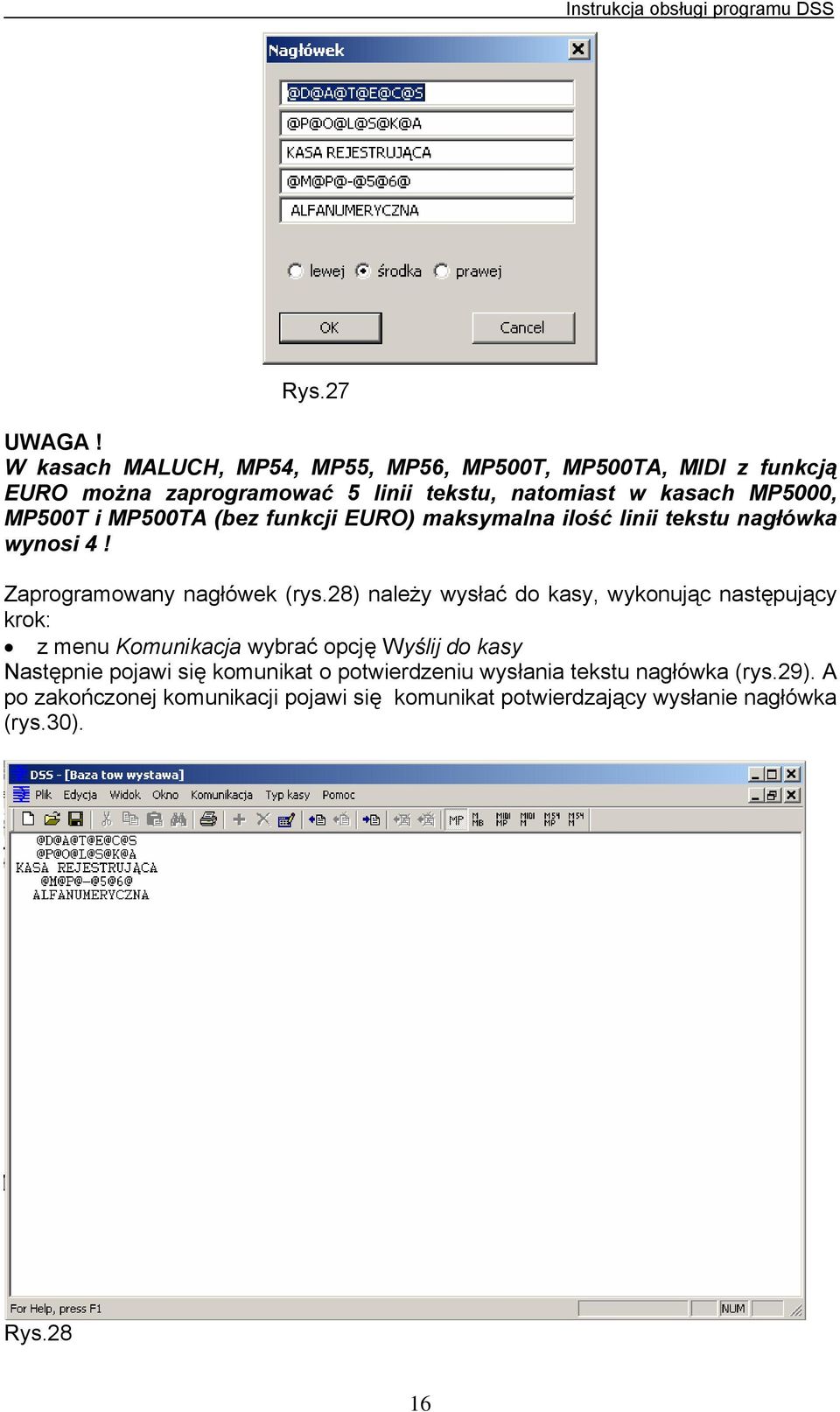 MP500T i MP500TA (bez funkcji EURO) maksymalna ilość linii tekstu nagłówka wynosi 4! Zaprogramowany nagłówek (rys.