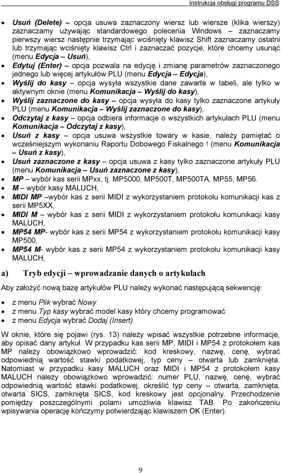 lub więcej artykułów PLU (menu Edycja Edycja), Wyślij do kasy opcja wysyła wszystkie dane zawarte w tabeli, ale tylko w aktywnym oknie (menu Komunikacja Wyślij do kasy), Wyślij zaznaczone do kasy