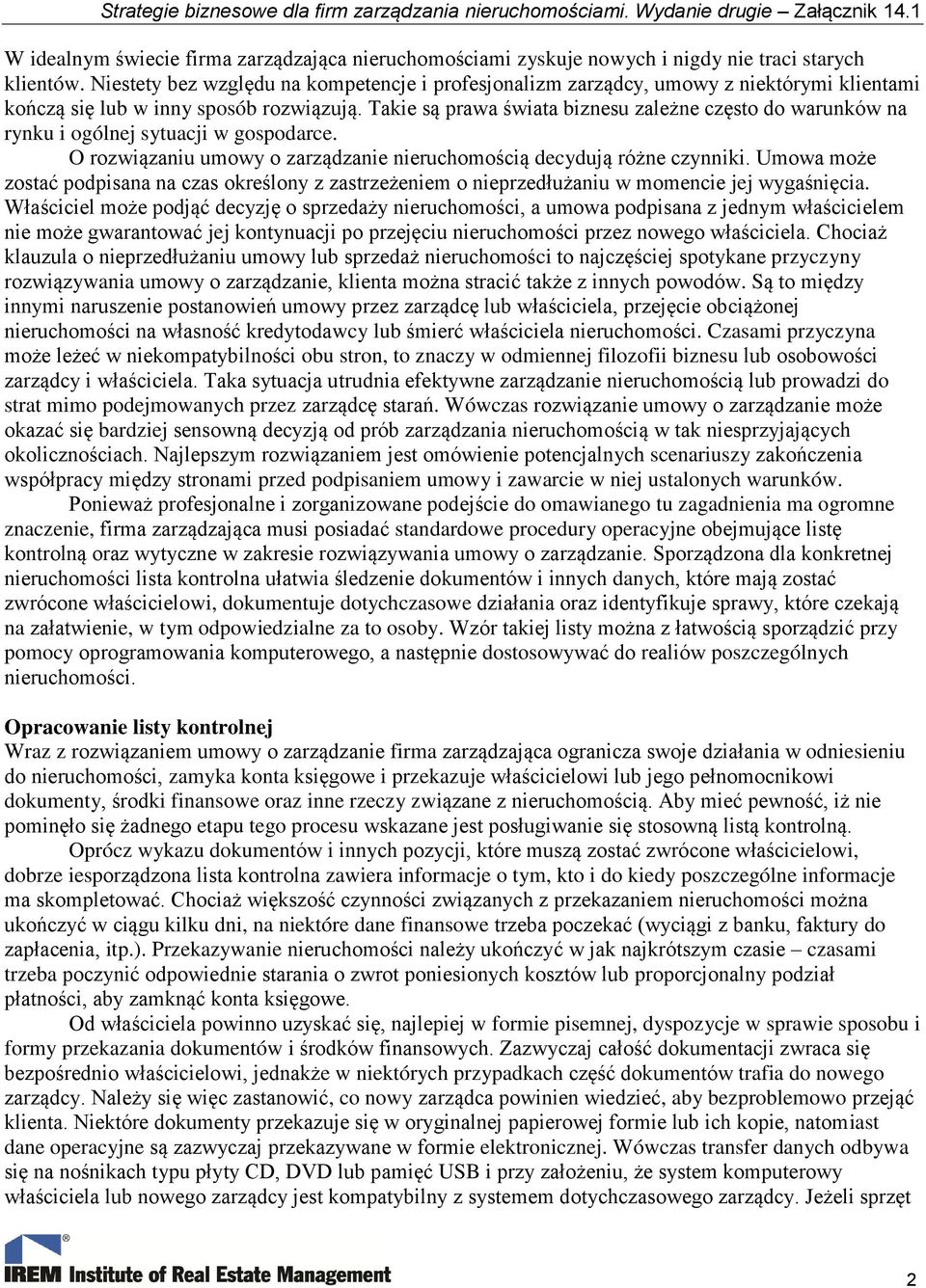 Takie są prawa świata biznesu zależne często do warunków na rynku i ogólnej sytuacji w gospodarce. O rozwiązaniu umowy o zarządzanie nieruchomością decydują różne czynniki.