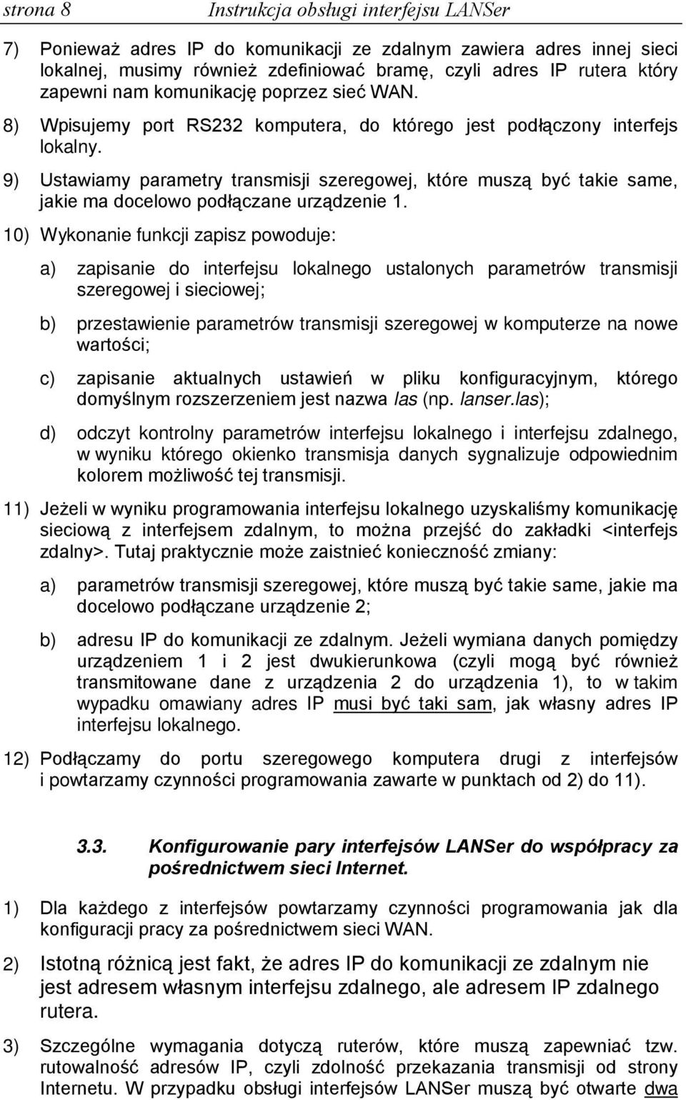 9) Ustawiamy parametry transmisji szeregowej, które muszą być takie same, jakie ma docelowo podłączane urządzenie 1.