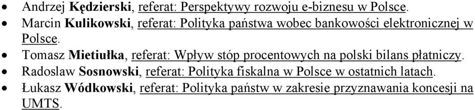 Tomasz Mietiułka, referat: Wpływ stóp procentowych na polski bilans płatniczy.
