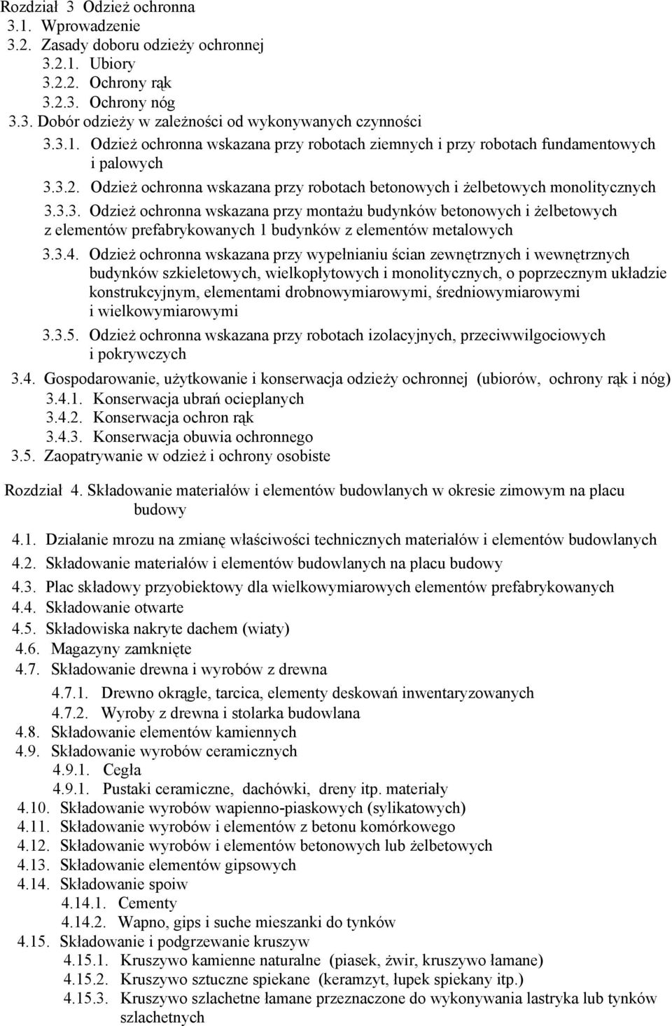 3.4. Odzież ochronna wskazana przy wypełnianiu ścian zewnętrznych i wewnętrznych budynków szkieletowych, wielkopłytowych i monolitycznych, o poprzecznym układzie konstrukcyjnym, elementami