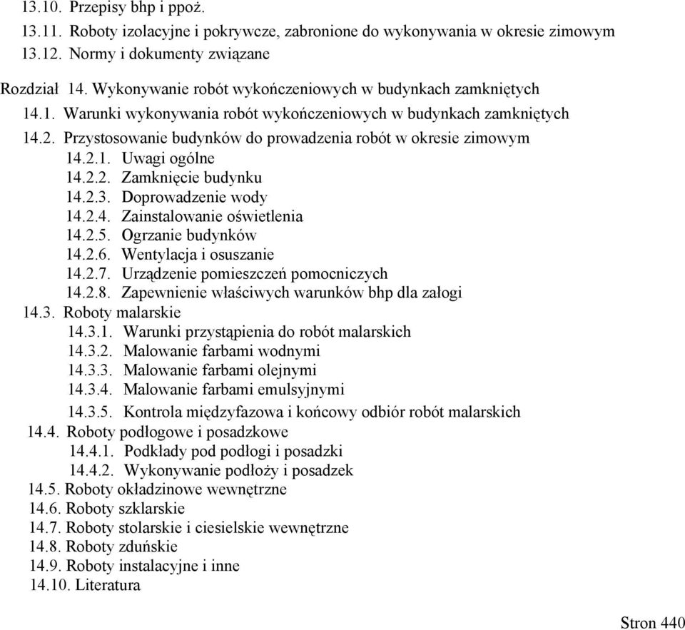 Przystosowanie budynków do prowadzenia robót w okresie zimowym 14.2.1. Uwagi ogólne 14.2.2. Zamknięcie budynku 14.2.3. Doprowadzenie wody 14.2.4. Zainstalowanie oświetlenia 14.2.5.