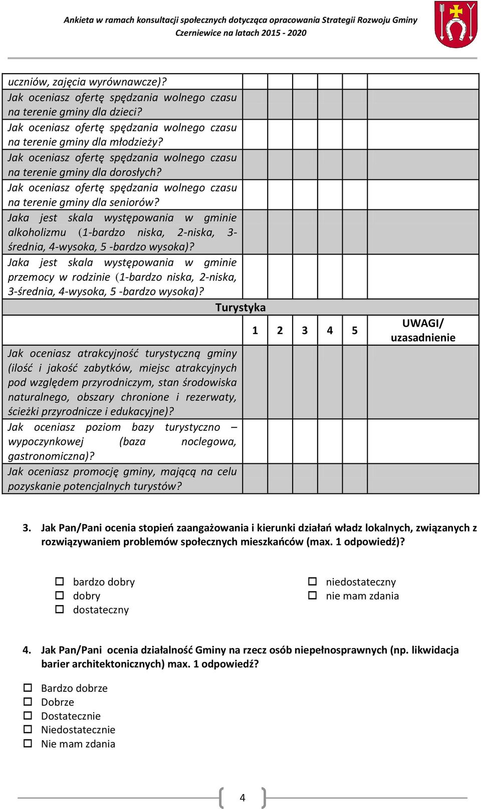 Jaka jest skala występowania w gminie przemocy w rodzinie (1-bardzo niska, 2-niska, 3-średnia, 4-wysoka, 5 -bardzo wysoka)?