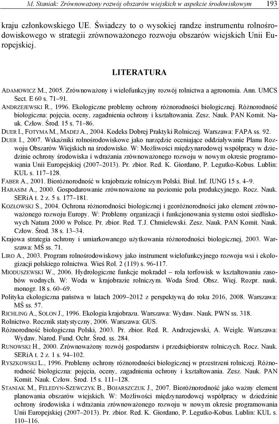 Zrównoważony i wielofunkcyjny rozwój rolnictwa a agronomia. Ann. UMCS Sect. E 60 s. 71 91. ANDRZEJEWSKI R., 1996. Ekologiczne problemy ochrony różnorodności biologicznej.